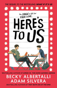 Here's To Us by Becky Albertalli, Adam Silvera