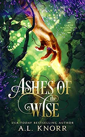 Ashes of the Wise by A.L. Knorr