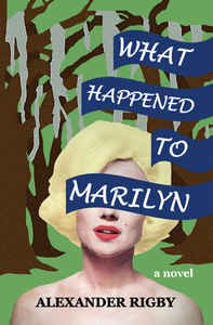 What Happened to Marilyn by Alexander Rigby
