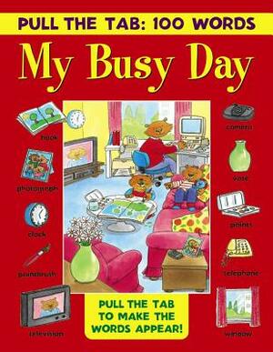 Pull the Tab 100 Words: My Busy Day: Pull the Tab to Make the Words Appear! by 