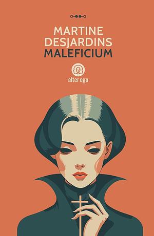 Maleficium by Martine Desjardins