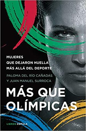Más que olímpicas by Juan Manuel Surroca, Paloma del Río Cañadas