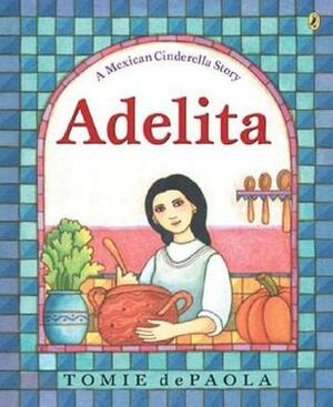 Adelita: A Mexican Cinderella Story by Tomie dePaola