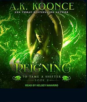 Reigning by A.K. Koonce