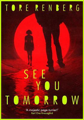 See You Tomorrow by Tore Renberg