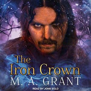 The Iron Crown by M.A. Grant