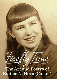 Firefly Time:The Art And Poetry Of Emilee N. Horn (Carter) by Emilee Carter