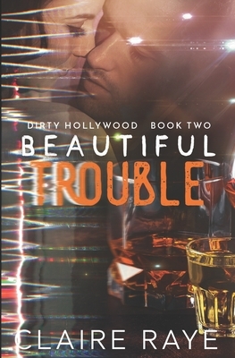 Beautiful Trouble by Claire Raye