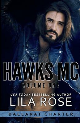 Hawks MC: Ballarat Charter Volume #1 by Lila Rose