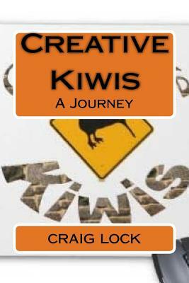 Creative Kiwis: A Journey by Craig Lock, Bill Rosoman