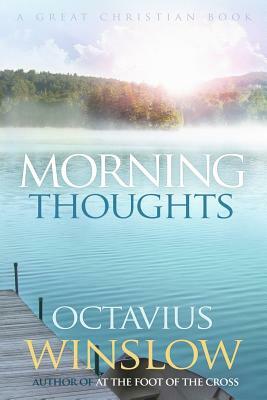 Morning Thoughts: A Daily Devotional by Octavius Winslow by Octavius Winslow