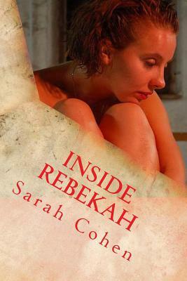 Inside Rebekah: Lust and Shame by Sarah Cohen