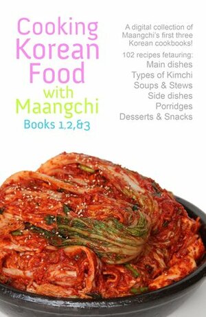 Cooking Korean Food With Maangchi: Book 1, 2, & 3 by Maangchi