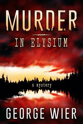 Murder In Elysium by George Wier