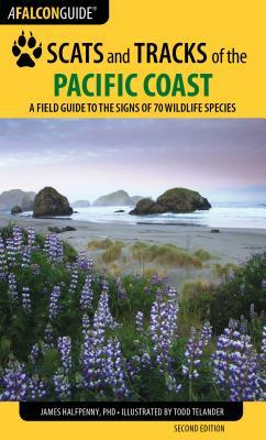 Scats and Tracks of the Pacific Coast: A Field Guide to the Signs of 70 Wildlife Species by James Halfpenny