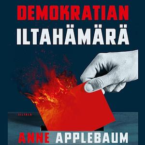 Demokratian iltahämärä by Anne Applebaum