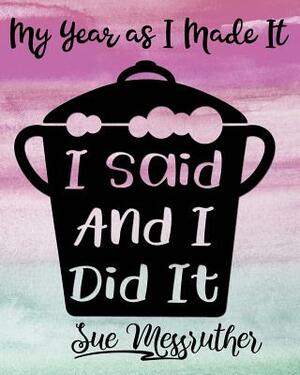 I Said and I Did It: Personal Memorandum Diary by Sue Messruther