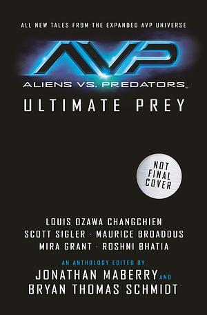 Aliens vs. Predators - Ultimate Prey by Louis Ozawa Changchien, Bryan Thomas Schmidt, Bryan Thomas Schmidt, Jonathan Maberry