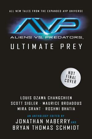 Aliens vs. Predators - Ultimate Prey by Jonathan Maberry, Louis Ozawa Changchien, Bryan Thomas Schmidt, Bryan Thomas Schmidt