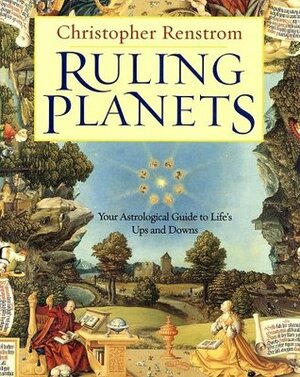 Ruling Planets: Your Astrological Guide to Life's Ups and Downs by Christopher Renstrom