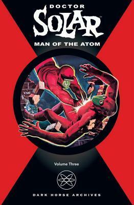 Doctor Solar, Man of the Atom Archives Volume 3 by Frank Bolle, Paul S. Newman
