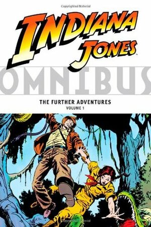 Indiana Jones Omnibus: The Further Adventures, Vol. 1 by Lousie Simonson, Dan Reed, Klaus Janson, Gene Day, David Michelinie, Ron Frenz, Joe Rosen, John Buscema, John Byrne, Terry Austin, Walt Simonson, Denny O'Neil, Kerry Gammill, Archie Goodwin