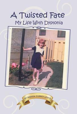 A Twisted Fate: My life with Dystonia by Brenda Currey Lewis