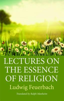 Lectures on the Essence of Religion by Ludwig Feuerbach