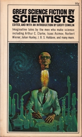 Great Science Fiction by Scientists by Groff Conklin