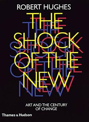 The Shock of the New by Robert Hughes