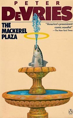 The Mackerel Plaza by Peter De Vries, Frederic Raphael