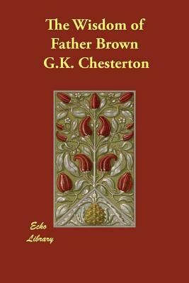 The Wisdom of Father Brown by G.K. Chesterton