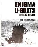 Enigma U-boats: Breaking the Code by Jak P. Mallmann Showell