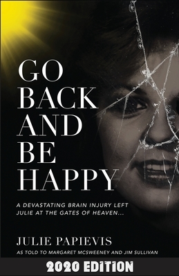 Go Back and Be Happy by Jim Sullivan, Margaret McSweeney, Julie Papievis