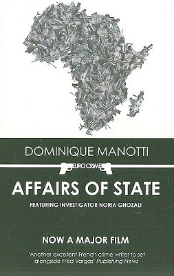 Affairs of State: Featuring Investigator Noria Ghozali by Dominique Manotti