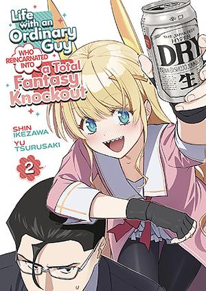 Life with an Ordinary Guy Who Reincarnated Into a Total Fantasy Knockout Vol. 2 by Yu Tsurusaki, Shin Ikezawa