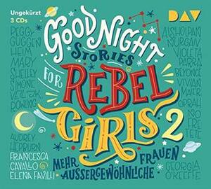 Good Night Stories for Rebel Girls - Teil 2: Mehr außergewöhnliche Frauen by Francesca Cavallo, Elena Favilli