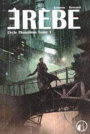 Erèbe (Cycle Thanabios, #1) by Anthony Brocard