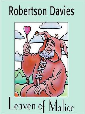 Leaven of Malice: The Salterton Trilogy, Book 2: The Salterton Trilogy, Book 2 by Frederick Davidson, Robertson Davies