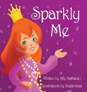 Sparkly Me by Ally Nathaniel