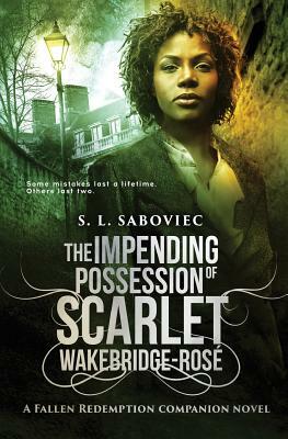 The Impending Possession of Scarlet Wakebridge-Rosé by S. L. Saboviec