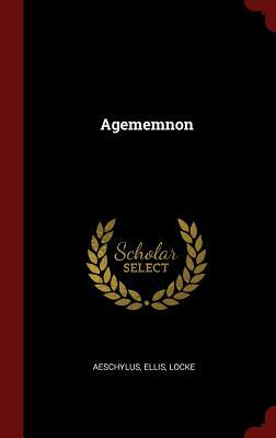 Agememnon by Ellis Locke, Aeschylus