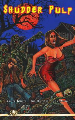 Shudder Pulp by Joe Hilliard, Chuck Miller, Lou Mougin