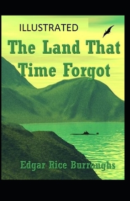 The Land That Time Forgot Illustrated by Edgar Rice Burroughs