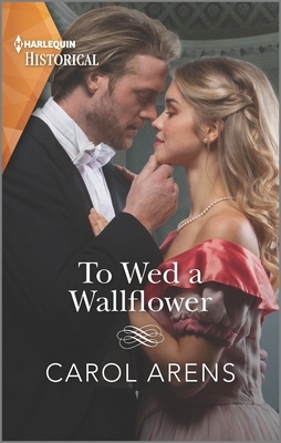 To Wed a Wallflower by Carol Arens