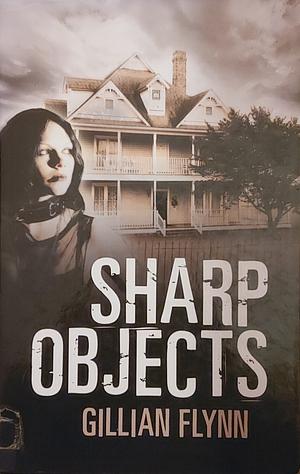 Sharp Objects by Gillian Flynn