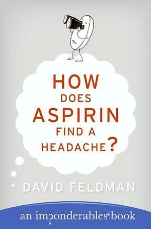 How Does Aspirin Find a Headache? by David Feldman