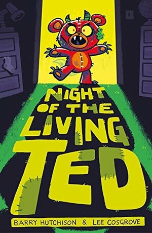 Night of the Living Ted by Barry Hutchison, Lee Cosgrove
