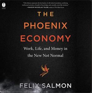 The Phoenix Economy by Felix Salmon