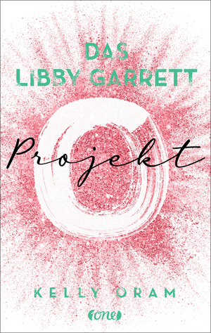 Das Libby Garrett Projekt by Kelly Oram